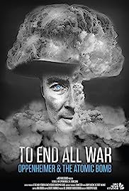 To End All War: Oppenheimer & the Atomic Bomb