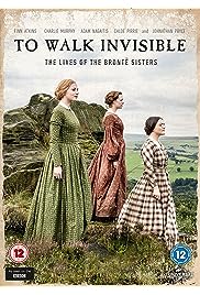 To Walk Invisible: The Bronte Sisters