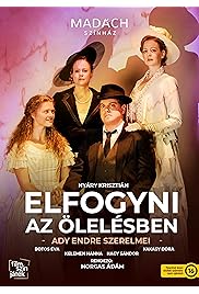 Elfogyni az ölelésben - Ady Endre szerelmei 