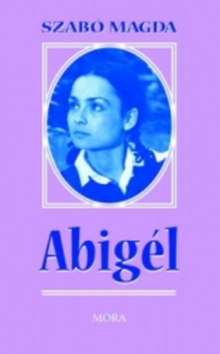 Szabó Magda : Abigél